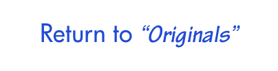 Return to “Originals”